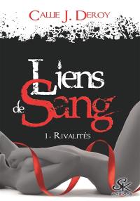 Liens de sang. Vol. 1. Rivalités