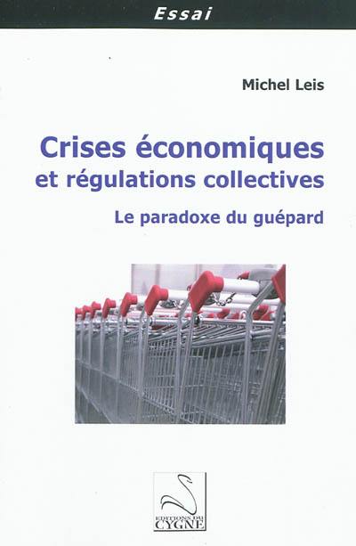 Crises économiques et régulations collectives : le paradoxe du guépard