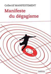 Manifeste du dégagisme : révolutionnaires d'hier et d'aujourd'hui : dégageons !