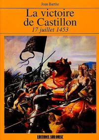 La victoire de Castillon, 17 juillet 1453