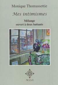 Mes intimismes : mélange ouvert à deux battants