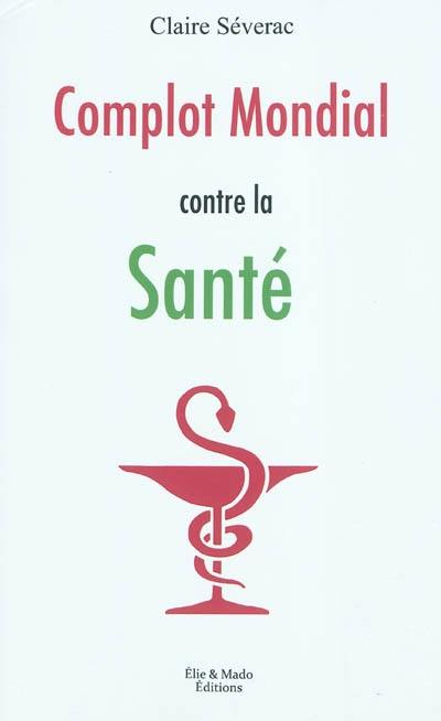 Complot mondial contre la santé