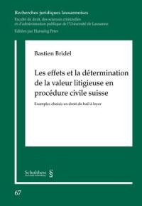 Les effets et la détermination de la valeur litigieuse en procédure civile suisse : exemples choisis en droit du bail à loyer