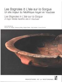 Les Bagnoles à L'Isle-sur-la-Sorgue : un site majeur du néolithique moyen en Vaucluse. Les Bagnoles in L'Isle-sur-la-Sorgue : a major middle neolithic site in Vaucluse