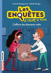 Les enquêtes d'Eliott et Nina. Vol. 5. L'affaire des diamants volés