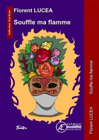 Souffle ma flamme : théâtre