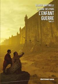 Le livre des purs. Vol. 2. L'enfant guerre