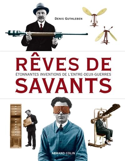 Rêves de savants : étonnantes inventions de l'entre-deux-guerres