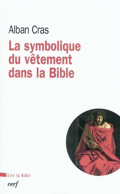 La symbolique du vêtement dans la Bible : pour une théologie du vêtement