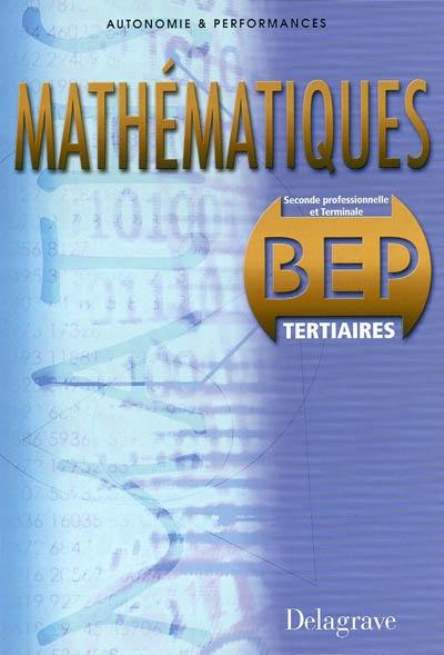 Mathématiques seconde professionnelle et terminale BEP tertiaires : livre de l'élève