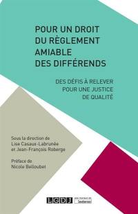 Pour un droit du règlement amiable des différends : des défis à relever pour une justice de qualité