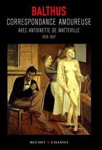 Correspondance amoureuse avec Antoinette de Watteville (1928-1937)