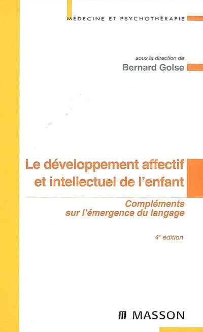 Le développement affectif et intellectuel de l'enfant : compléments sur l'émergence du langage