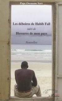 Les déboires de Habib Fall. Blessures de mon pays