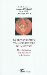 La reconstruction transculturelle de la justice : mondialisation, communautés et individus