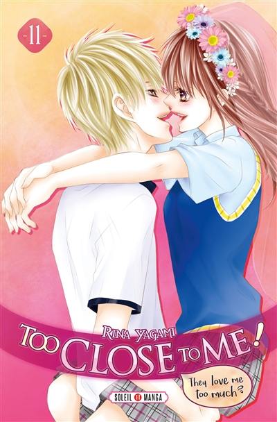 Too close to me !. Vol. 11