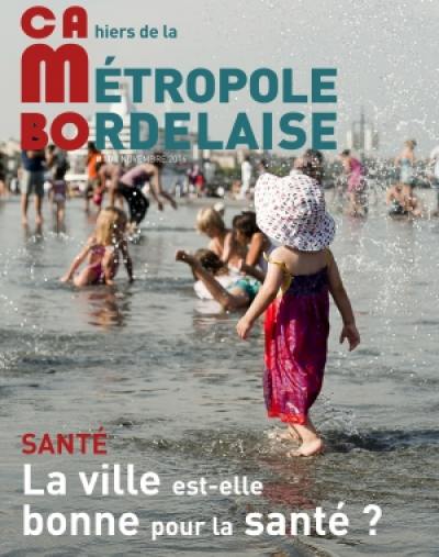 CaMBo : cahiers de la métropole bordelaise, n° 10. La ville est-elle bonne pour la santé ?