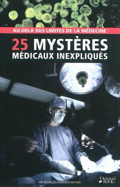 25 mystères médicaux inexpliqués