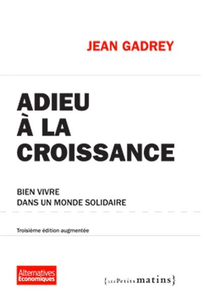 Adieu à la croissance : bien vivre dans un monde solidaire