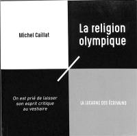 La religion olympique : on est prié de laisser son esprit critique au vestiaire