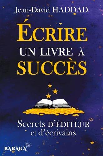 Ecrire un livre à succès : secrets d'éditeur et d'écrivains