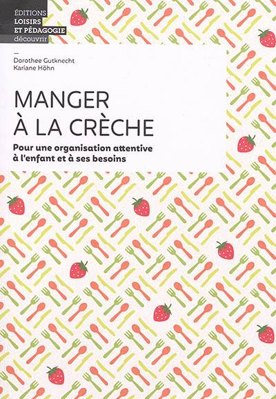 Manger à la crèche : pour une organisation attentive à l'enfant et à ses besoins