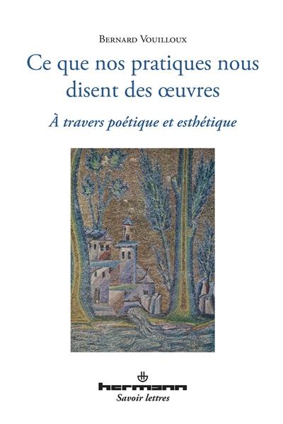 Ce que nos pratiques nous disent des oeuvres : à travers poétique et esthétique