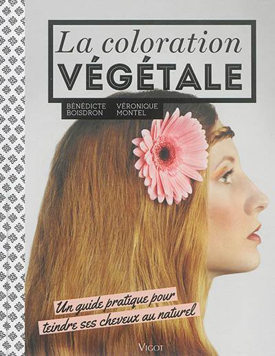 La coloration végétale : un guide pratique pour teindre ses cheveux au naturel