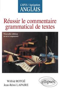 Réussir le commentaire grammatical de textes : Capes, agrégation anglais