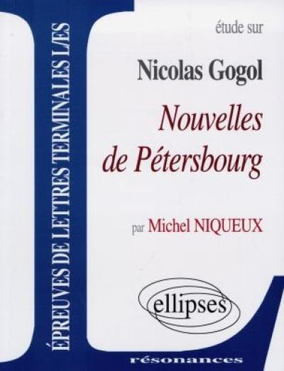 Etude sur Nicolas Gogol, Nouvelles de Pétersbourg : épreuves de lettres terminales L, ES