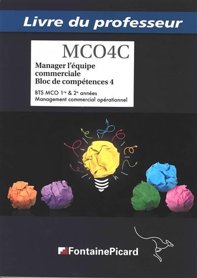 Manager l'équipe commerciale, bloc de compétences 4 : BTS MCO 1re & 2e années, management commercial opérationnel : livre du professeur