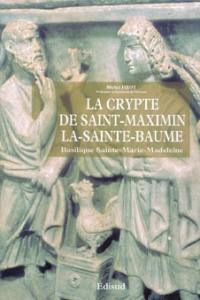 La crypte de Saint-Maximin-la-Sainte-Baume, Basilique Sainte-Marie-Madeleine