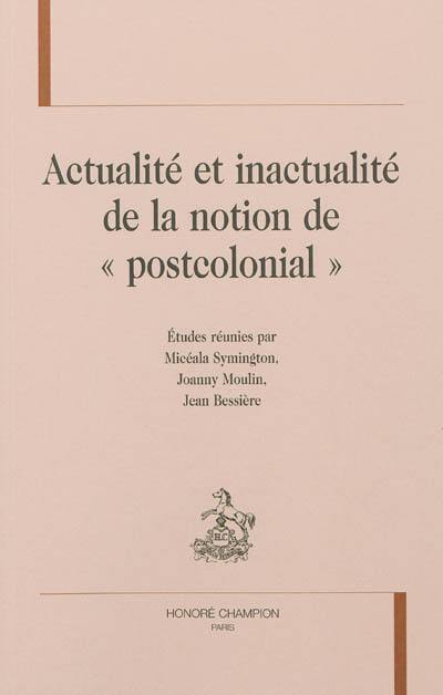 Actualité et inactualité de la notion de postcolonial