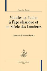 Modèles et fiction à l'âge classique et au siècle des lumières