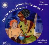 Qui est dans la lune ? : bilingue français-anglais. Who's in the moon ?