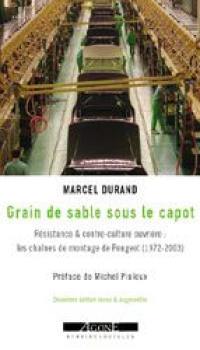 Grain de sable sous le capot : résistance & contre-culture ouvrière : les chaînes de montage de Peugeot, 1972-2003