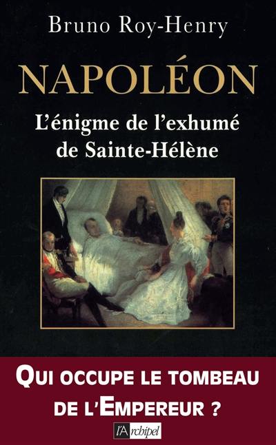 Napoléon : l'énigme de l'exhumé de Sainte-Hélène