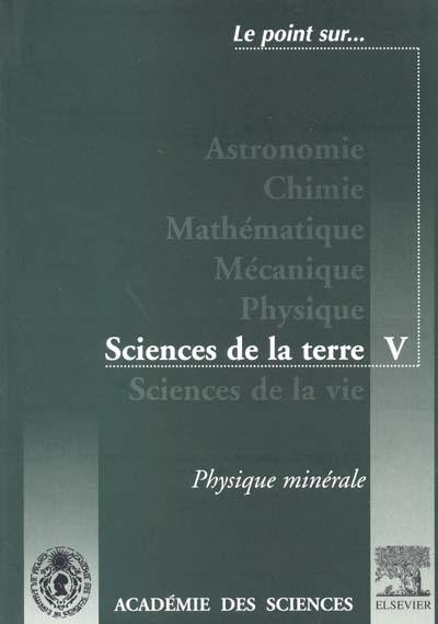 Sciences de la Terre. Vol. 5. Physique minérale : extraits de la série IIa