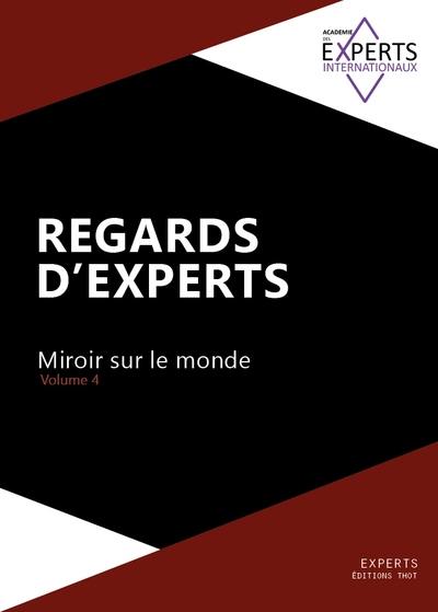 Regards d'experts : miroir sur le monde. Vol. 4