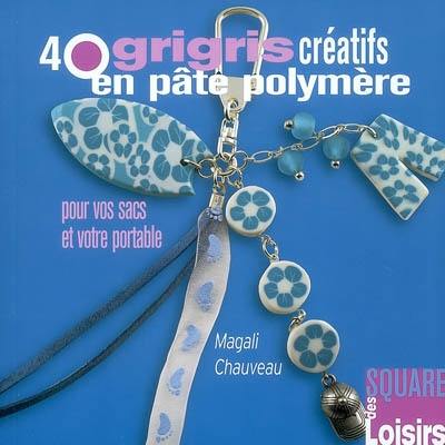 40 grigris créatifs en pâte polymère pour vos sacs et votre portable