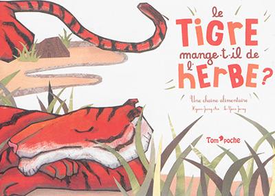 Le tigre mange-t-il de l'herbe ? : une chaîne alimentaire