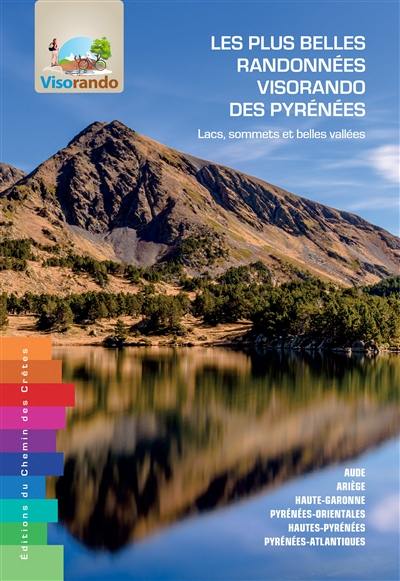 Les plus belles randonnées Visorando des Pyrénées : lacs, sommets et belles vallées : Aude, Ariège, Haute-Garonne, Pyrénées-Orientales, Hautes-Pyrénées, Pyrénées-Atlantiques