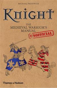 Knight The Medieval Warrior's (Unofficial) Manual (Hardback)