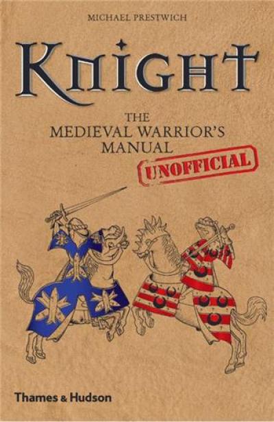 Knight The Medieval Warrior's (Unofficial) Manual (Hardback)