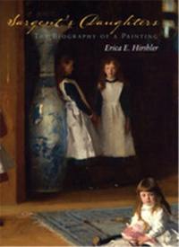 Sargent’s Daughters : The Biography of a Painting