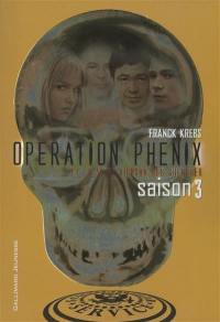 Opération Phénix. Vol. 3. Et la mort viendra les chercher