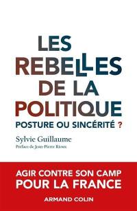 Les rebelles de la politique : posture ou sincérité ?