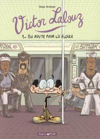 Victor Lalouz. Vol. 1. En route pour la gloire