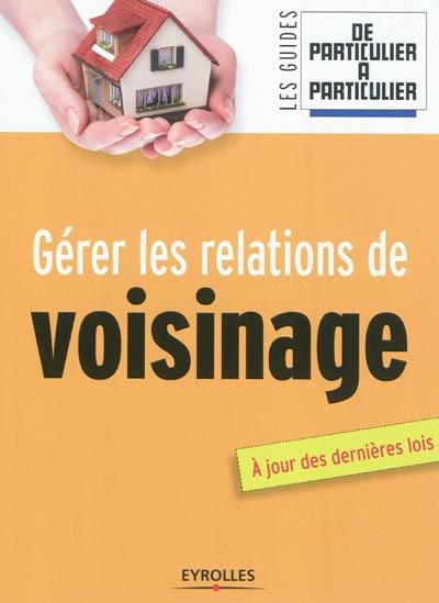 Gérer les relations de voisinage : à jour des dernières lois