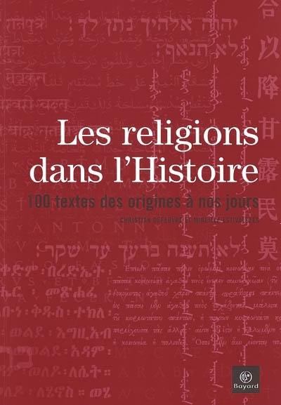 Les religions dans l'histoire : 100 textes des origines à nos jours